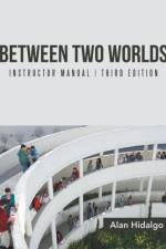 Between Two Worlds Instructor Manual af Alan Hidalgo