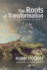 Roots of Transformation af Robin Stockitt
