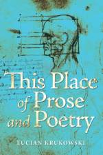 This Place of Prose and Poetry af Lucian Krukowski