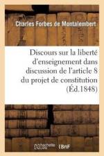 Discours Sur La Liberte d'Enseignement, Dans La Discussion de l'Article 8 Du Projet de Constitution af Charles Forbes de Montalembert