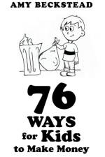 76 Ways For Kids To Make Money af Amy Beckstead