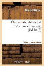 Elemens de Pharmacie Theorique Et Pratique Tome 1, 9e Edition af Antoine Baume