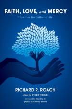 Faith, Love, and Mercy af Richard R Roach
