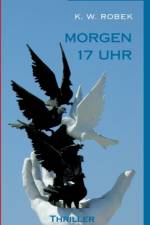 Morgen 17 Uhr af K W Robek