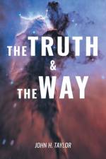 Truth and The Way af John H Taylor
