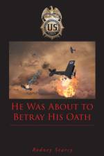 He Was about to Betray His Oath af Rodney Searcy