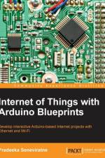 Internet of Things with Arduino Blueprints af Pradeeka Seneviratne