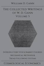 Collected Writings of W.D. Gann - Volume 5 af William D Gann