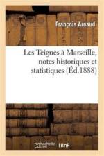 Les Teignes A Marseille, Notes Historiques Et Statistiques af Francois Arnaud