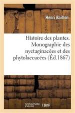 Histoire Des Plantes. Monographie Des Nyctaginacees Et Des Phytolaccacees af Henri Baillon