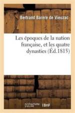Les Epoques de la Nation Francaise, Et Les Quatre Dynasties af Bertrand Barere De Vieuzac