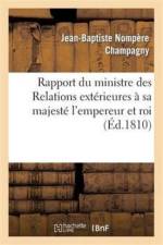 Rapport Du Ministre Des Relations Exterieures A Sa Majeste l'Empereur Et Roi af Jean-Baptiste Nompere Champagny