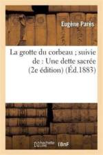 La Grotte Du Corbeau Suivie De: Une Dette Sacree (2e Edition) af Eugène Parès
