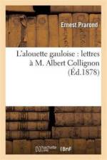 L'Alouette Gauloise: Lettres A M. Albert Collignon af Ernest Prarond