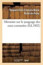 Memoire Sur Le Jaugeage Des Eaux Courantes af Gaspard-Clair-Francois-Marie Riche de Prony