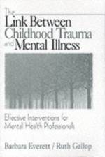 The Link Between Childhood Trauma and Mental Illness af Barbara Everett