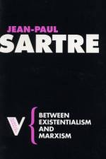 Between Existentialism and Marxism af Jean-Paul Sartre