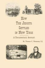 How the Jesuits Settled in New York af Thomas C. Hennessy