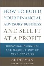 How to Build Your Financial Advisory Business and Sell It at a Profit af Al Depman