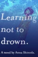Learning Not to Drown af Anna Shinoda