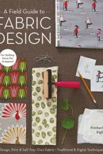A Field Guide To Fabric Design af Kim Kight