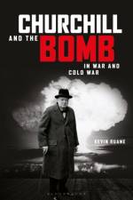 Churchill and the Bomb in War and Cold War af Kevin (Canterbury Christ Church University Ruane