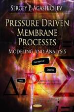 Pressure Driven Membrane Processes af Sergey P Agashichev