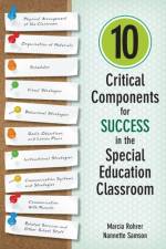 10 Critical Components for Success in the Special Education Classroom af Marcia W. Rohrer