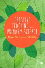 Creative Teaching in Primary Science af Roger L. Cutting