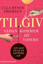 Tilgiv - sådan kommer du videre af Ulla Hinge Thomsen