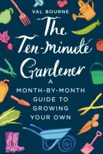 The Ten-Minute Gardener af Val Bourne