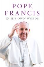 Pope Francis in his Own Words af Julie Schwietert Collazo