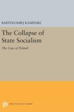 The Collapse of State Socialism af Bartolomiej Kaminski