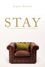 Stay - The Power of Meditating in God's Presence af Sophia Barrett