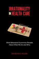 Irrationality in Health Care af Douglas E. Hough