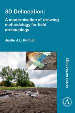 3D Delineation: A modernisation of drawing methodology for field archaeology af Justin J.L. Kimball