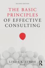The Basic Principles of Effective Consulting af Linda K. (Loyola University Chicago Stroh
