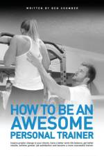 How to be an Awesome Personal Trainer af Ben Coomber