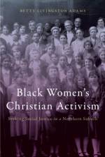 Black Women's Christian Activism af Betty Livingston Adams