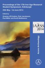 Proceedings of the 17th Iron Age Research Student Symposium, Edinburgh