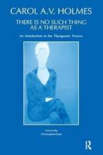 There Is No Such Thing As A Therapist af Carol Holmes