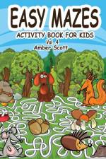 Easy Mazes Activity Book for Kids - Vol. 4 af Amber Scott
