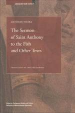 The Sermon of Saint Anthony to the Fish and Other Texts af Antonio Vieira