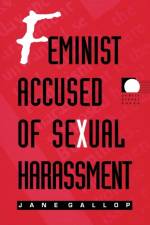Feminist Accused of Sexual Harassment af Jane Gallop