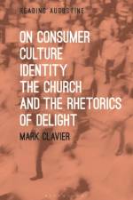 On Consumer Culture, Identity, the Church and the Rhetorics of Delight af Dr Mark (Brecon Cathedral Clavier