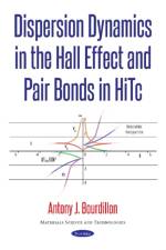 Dispersion Dynamics in the Hall Effect & Pair Bonds in HiTc af Antony J Bourdillon
