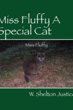 Miss Fluffy A Special Cat af W Shelton Justice