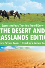 Ecosystem Facts That You Should Know - The Desert and Grasslands Edition - Nature Picture Books - Children's Nature Books af Baby Professor