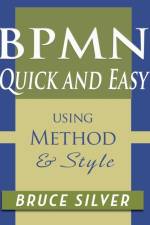 BPMN Quick and Easy Using Method and Style af Bruce Silver