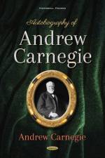 Autobiography of Andrew Carnegie af Andrew Carnegie